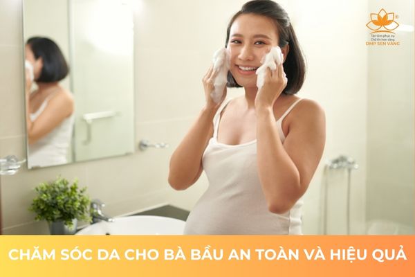 Chăm Sóc Da Cho Bà Bầu An Toàn Và Hiệu Quả